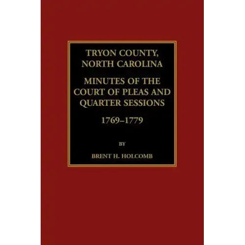 Tryon County, North Carolina Minutes of the Court of Pleas and Quarter Sessions, 1769-1779