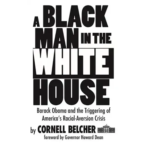 A Black Man in the White House: Barack Obama and the Triggering of America's Racial-Aversion Crisis