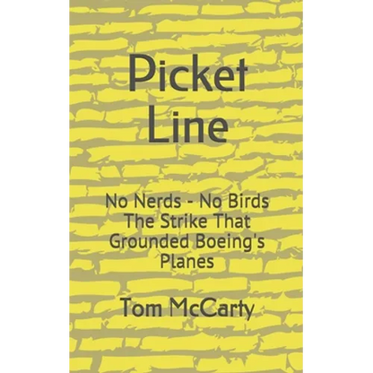 Picket Line: No Nerds - No Birds The strike that grounded Boeing's planes.