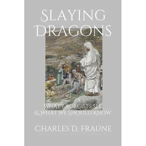 Slaying Dragons: What Exorcists See & What We Should Know