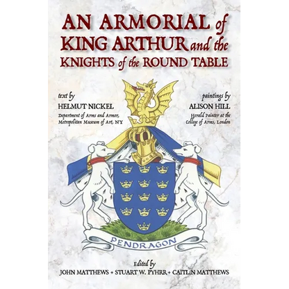 An Armorial of King Arthur and the Knights of the Round Table