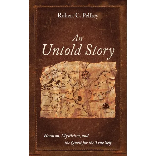 An Untold Story: Heroism, Mysticism, and the Quest for the True Self