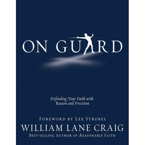 On Guard: Defending Your Faith with Reason and Precision