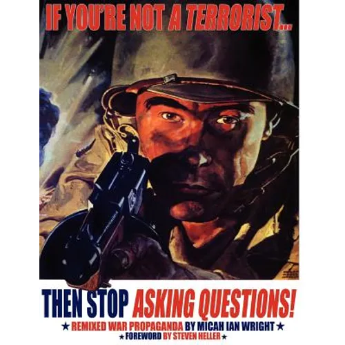 If You're Not a Terrorist... Then Stop Asking Questions: Remixed War Propaganda