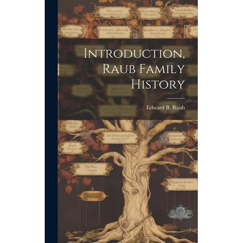 Introduction, Raub Family History