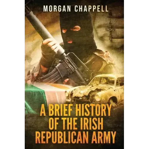 A Brief History Of The Irish Republican Army