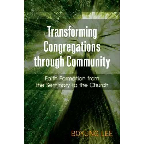 Transforming Congregations Through Community: Faith Formation from the Seminary to the Church