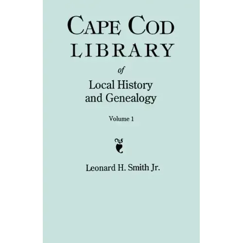 Cape Cod Library of Local History and Genealogy. a Facsimile Edition of 108 Pamphlets in the Early 20th Century. Volume 1: Pamphlets No. 1-No. 59