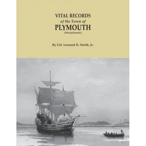 Vital Records of the Town of Plymouth [massachusetts]. an Authorized Facsimile Reproduction of Records Published Serially 1901-1935 in the Mayflower