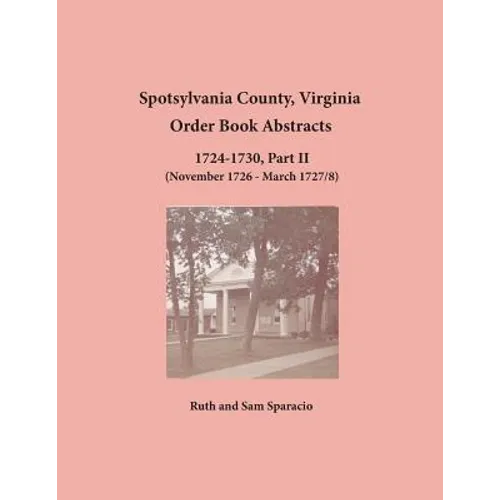 Spotsylvania County, Virginia Order Book Abstracts, 1724-1730, Part II