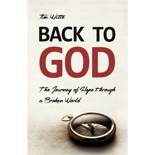 Back to God: The Journey of Hope through a Broken World