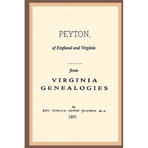 Peyton, Of England And Virginia: From Virginia Genealogies