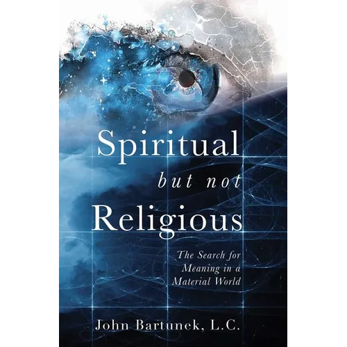 Spiritual But Not Religious: The Search for Meaning in a Material World