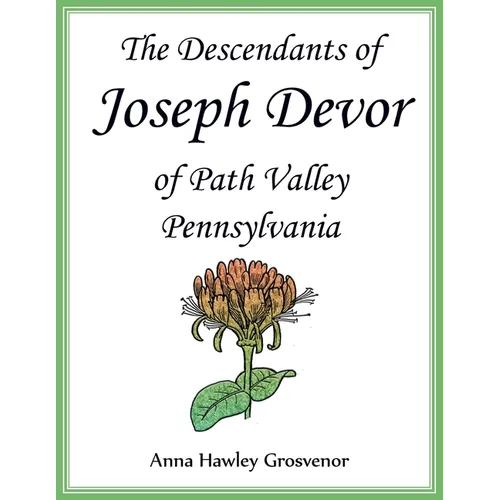 The Descendants of Joseph Devor of Path Valley, Pennsylvania