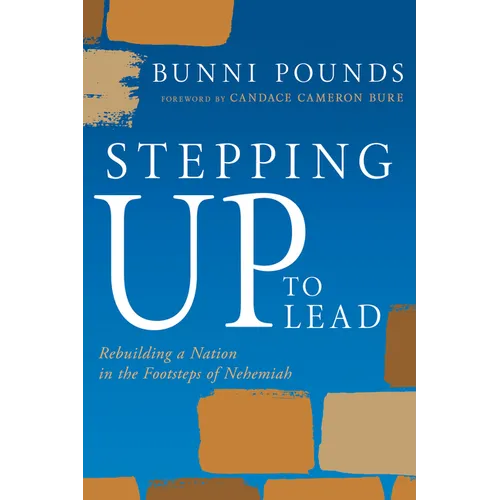 Stepping Up to Lead: Rebuilding a Nation in the Footsteps of Nehemiah