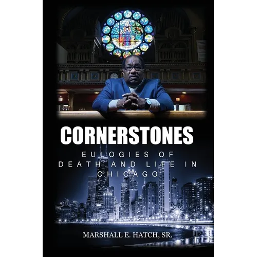 Cornerstones - Eulogies of Life & Death in Chicago