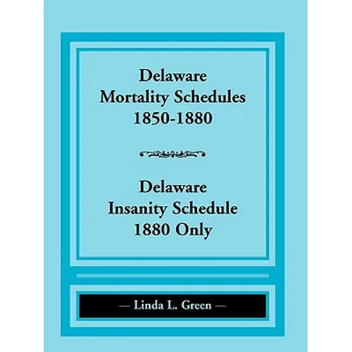 Delaware Mortality Schedules, 1850-1880, Delaware Insanity Schedule, 1880 Only