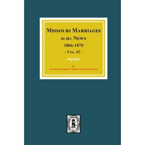 Missouri Marriages in the News, 1866-1870. (Vol. #2)
