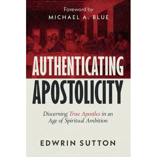 Authenticating Apostolicity: Discerning True Apostles in an Age of Spiritual Ambition