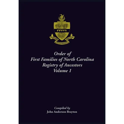 Order of First Families of North Carolina. Ancestor Biographies, Volume 1
