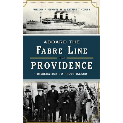Aboard the Fabre Line to Providence: Immigration to Rhode Island - Hardcover