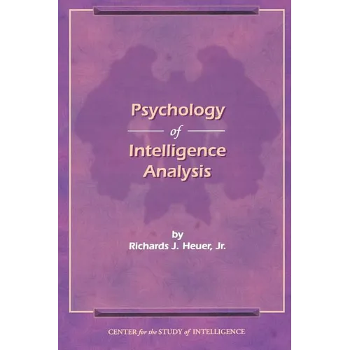 The Psychology of Intelligence Analysis