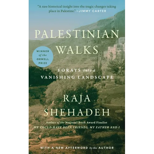 Palestinian Walks: Forays Into a Vanishing Landscape