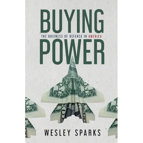 Buying Power: The Business of Defense in America