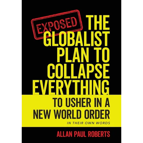 The Globalist Plan to Collapse Everything: To Usher in a New World Order