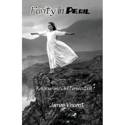 Purity in Peril: Religious and Civil Persecution - Paperback