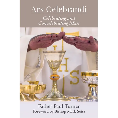 Ars Celebrandi: Celebrating and Concelebrating Mass