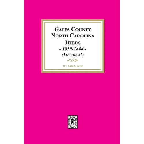 Gates County, North Carolina Deeds, 1839-1844. (Volume #7)