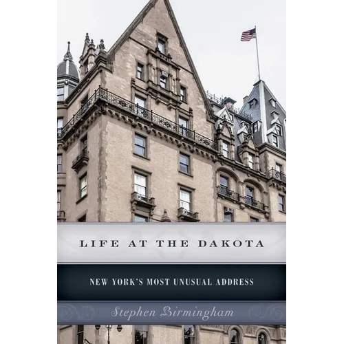 Life at the Dakota: New York's Most Unusual Address - Paperback