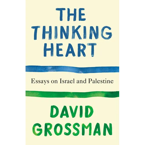 The Thinking Heart: Essays on Israel and Palestine