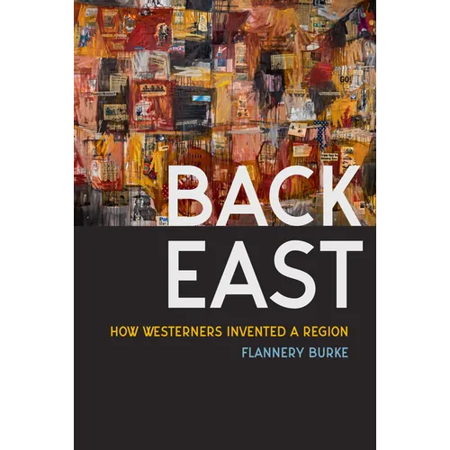 Back East: How Westerners Invented a Region