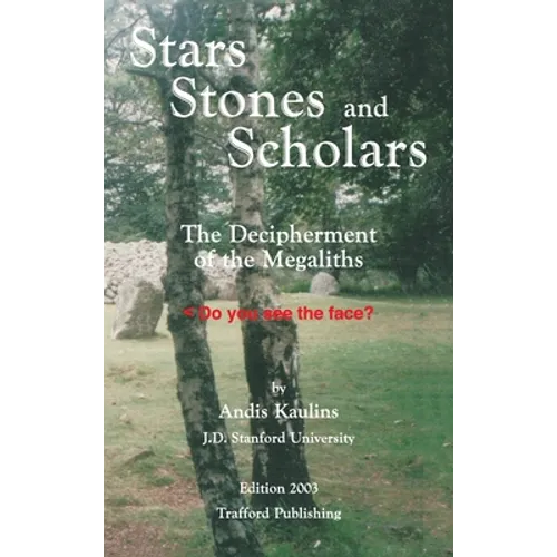 Stars, Stones and Scholars: The Decipherment of the Megaliths as an Ancient Survey of the Earth by Astronomy