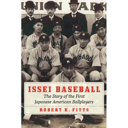 Issei Baseball: The Story of the First Japanese American Ballplayers - Hardcover
