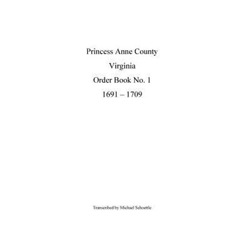 Princess Anne County Order Book 1, 1691 - 1709