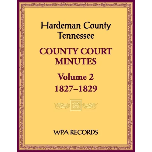 Hardeman County, Tennessee County Court Minutes, Volume 2, 1827-1829