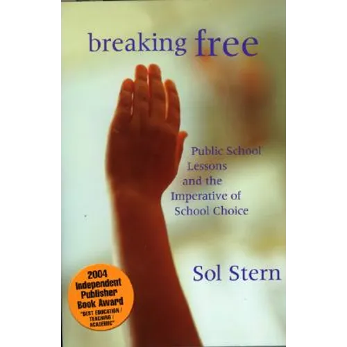 Breaking Free: Public School Lessons and the Imperative of School Choice
