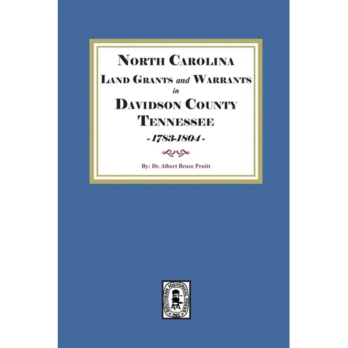 North Carolina Land Grants and Warrants in Davidson County, Tennessee, 1783-1804