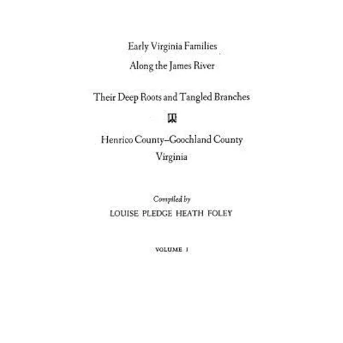 Early Virginia Families Along the James River, Volume I