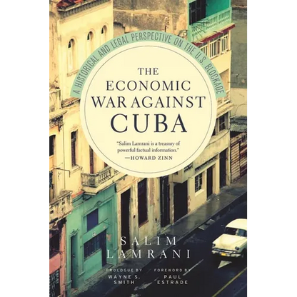 The Economic War Against Cuba: A Historical and Legal Perspective on the U.S. Blockade - Paperback
