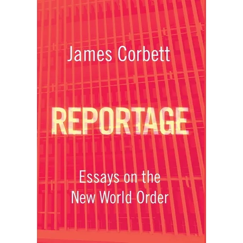 Reportage: Essays on the New World Order