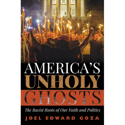 America's Unholy Ghosts: The Racist Roots of Our Faith and Politics - Paperback