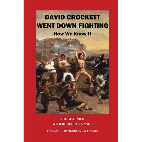 David Crockett Went Down Fighting: How We Know It