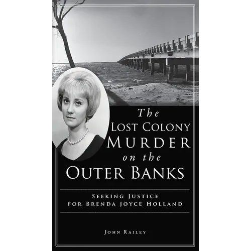Lost Colony Murder on the Outer Banks: Seeking Justice for Brenda Joyce Holland