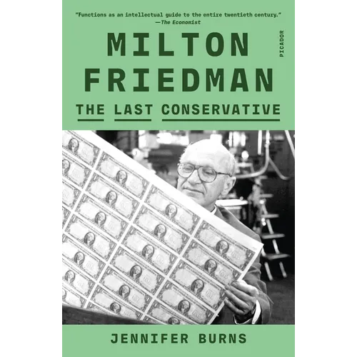 Milton Friedman: The Last Conservative