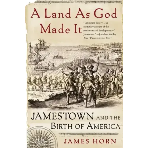 A Land as God Made It: Jamestown and the Birth of America
