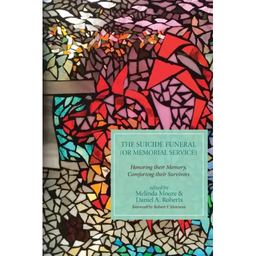The Suicide Funeral (or Memorial Service): Honoring Their Memory, Comforting Their Survivors